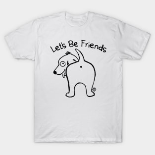 lets be friends T-Shirt